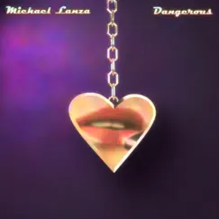 Dangerous - Single by Michael Lanza album reviews, ratings, credits