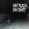 OH F**K! OH SHIT! (feat. LAC, EDDISON & CRUCIFUCKER) - Single album lyrics, reviews, download