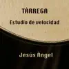 Tárrega: Estudio de Velocidad - Single album lyrics, reviews, download