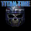 Titan Time - Single album lyrics, reviews, download