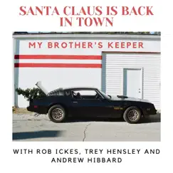Santa Claus Is Back in Town - Single by My Brother's Keeper, Andrew Hibbard & Rob Ickes & Trey Hensley album reviews, ratings, credits