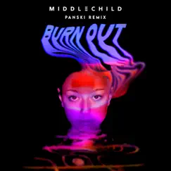 Burn out (Panski Remix) - Single by Middle Child album reviews, ratings, credits