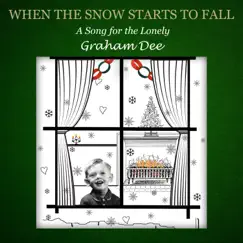 When the Snow Starts to Fall (A Song for the Lonely) - Single by Graham Dee album reviews, ratings, credits
