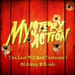 The Last Will and Testament of Jonny B Goode - Single by Mystery Action album reviews, ratings, credits