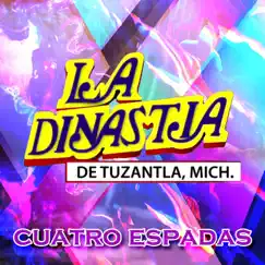 Cuatro Espadas - Single by La Dinastía de Tuzantla Michoacán album reviews, ratings, credits
