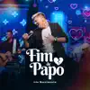 Fim de Papo (Ao Vivo) - Single album lyrics, reviews, download