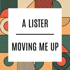 Moving Me Up - Single by A Lister album reviews, ratings, credits