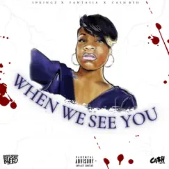 When We See You (feat. Fantasia & Cash Bfd) Song Lyrics