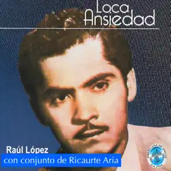 Loca Ansiedad by Raul Lopez album reviews, ratings, credits