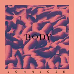 Body - Single by JOHNJOSÉ album reviews, ratings, credits