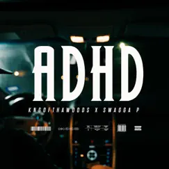 ADHD (feat. Swagga P) - Single by Kngofthawoods album reviews, ratings, credits