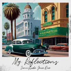 My Reflections - EP by Sunnyside Jazz Duo album reviews, ratings, credits