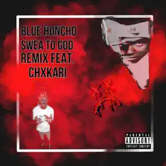 Swea to God (Remix) [feat. Chxkari] - Single by Blue Honcho album reviews, ratings, credits