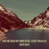 Give Me Back My Mind - Single (feat. Jesus Trujillo) - Single album lyrics, reviews, download