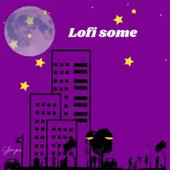 LoFi Some - Single by Prodby Shaynee album reviews, ratings, credits