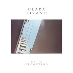 Te He Prometido (Cover) - Single by Clara Zivano album reviews, ratings, credits
