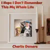 I Hope I Don't Remember This My Whole Life album lyrics, reviews, download