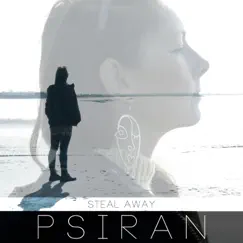Steal Away - Single by PSIRAN album reviews, ratings, credits