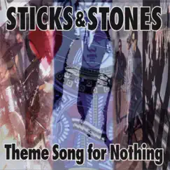 Theme Song For Nothing by Sticks and Stones album reviews, ratings, credits