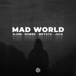 Mad World (feat. Jule) - Single by DJSM, Robbe & MEYSTA album reviews, ratings, credits