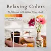 Relaxing Colors - Stylish Jazz to Brighten Your Mood album lyrics, reviews, download