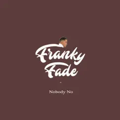 Nobody No - Single by Franky Fade album reviews, ratings, credits