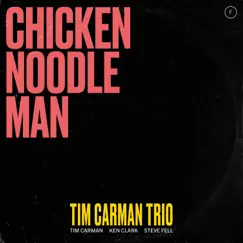 Chicken Noodle Man - Single by Tim Carman Trio & Tim Carman album reviews, ratings, credits