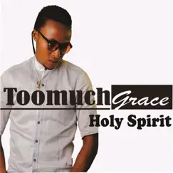 Holy Spirit - Single by ToomuchGrace album reviews, ratings, credits