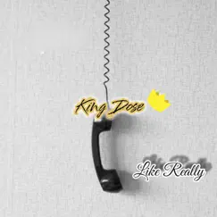 Like Really - Single by King Dose album reviews, ratings, credits