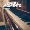 Piano Moments - Single album lyrics, reviews, download