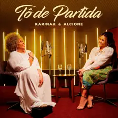 Tô de Partida - Single by Karinah & Alcione album reviews, ratings, credits