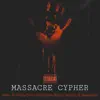 MASSACRE CYPHER (feat. D-Vour, Chris Galdiano & Mylez Taylor) - Single album lyrics, reviews, download