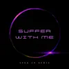 Suffer with Me (Sped up) - Single album lyrics, reviews, download
