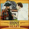 Shoot from the Heart - Single album lyrics, reviews, download