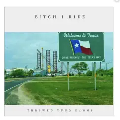 Bitch I Ride (feat. Throwed Yung Dawgs) Song Lyrics
