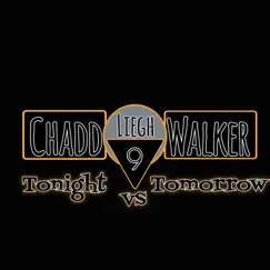 Tonight vs Tomorrow - Single by Chadd Liegh Walker album reviews, ratings, credits