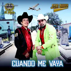 Cuando me vaya (feat. Jose Barraza) - Single by El piloto y su estilo album reviews, ratings, credits