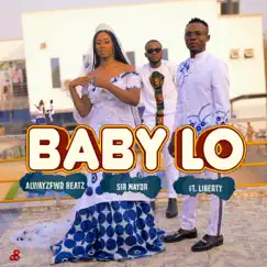 Baby Lo (feat. Sir Mayor & St. Liberty) - Single by AlwayzFwd Beatz album reviews, ratings, credits
