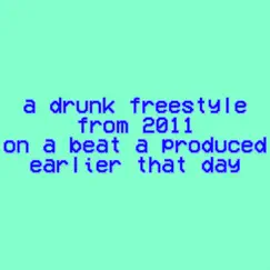 A Drunk Freestyle From 2011 On a Beat a Produced Earlier That Day - Single by Mylobard album reviews, ratings, credits
