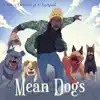 Mean Dogs (feat. Cj Get Paid) - Single album lyrics, reviews, download