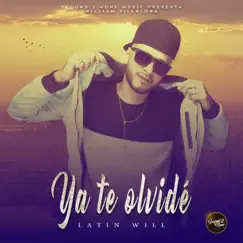 Ya Te Olvidé - Single by Latin Will album reviews, ratings, credits