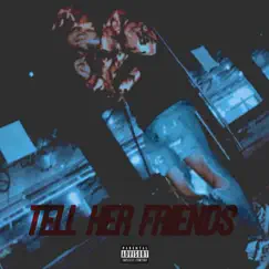 Tell Her Friends by 7VN SZN album reviews, ratings, credits