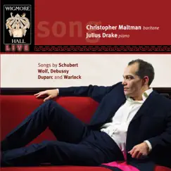Schubert, Wolf, Debussy, Duparc & Warlock (Wigmore Hall Live) by Christopher Maltman & Julius Drake album reviews, ratings, credits