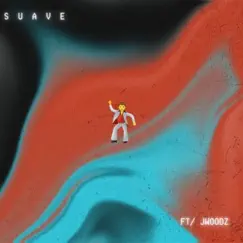 Suave (feat. JWoodz) Song Lyrics