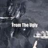 FROM the UGLY - Single album lyrics, reviews, download