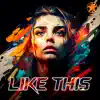 Like This - Single album lyrics, reviews, download