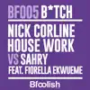 Bitch (Nick Corline House Work vs. Sahry) [feat. Fiorella Ekwueme] [UK Radio Edit] - Single album lyrics, reviews, download