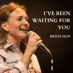 I've Been Waiting For You - Single by Bente Hof album reviews, ratings, credits