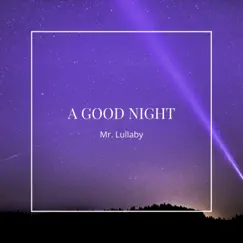 A Good Night - Single by Mr. Lullaby album reviews, ratings, credits