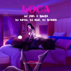 Loca (feat. MC Yael, Bomba, Dj Kevin, Dj Eme Mx & Dj Blaner) Song Lyrics